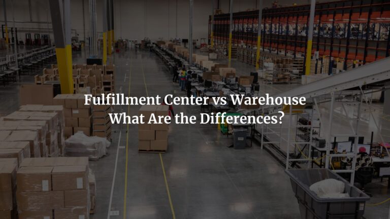 Fulfillment Center vs Warehouse